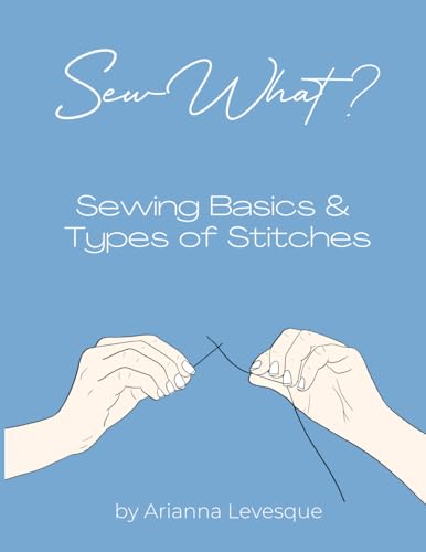 Sew What? Sewing School: Sewing Basics and Types of Stitches