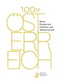 100 x Österreich: Neue Essays aus Literatur und Wissenschaft - Herausgeber: Österreichische Nationalbibliothek, Heidemarie Uhl, Klaus Zeyringer Haus der Geschichte 