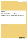 FIFA WM 2006 in Deutschland. Marketingplattform und Wirtschaftsmotor (German Edition)
