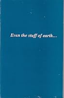 Even the Stuff of Earth B001QCKHQ8 Book Cover