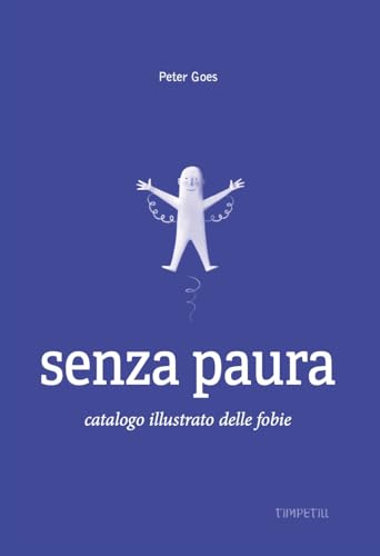 Senza paura. Catalogo illustrato delle fobie