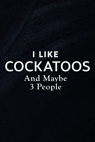 Phone Message Book - I Like Cockatoos And Maybe Like 3 People Funny Lover Gift Art: Telephone Message Tracker; Home And Office Call Monitoring Log 110 pages size 6x9 inch,Organizer image 2