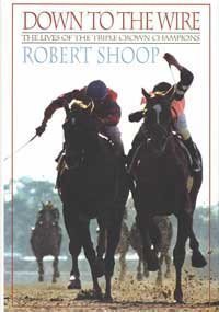 Hardcover Down to the Wire: The Lives of the Triple Crown Champions Book