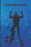  Scuba Diving Logbook: Scuba Diving Log Book Journal To Track And Record 110 Dives Minimalistic And Compact Notebook For Beginner, Intermediate, And Expert Level Divers