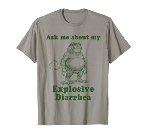 Ask Me About My Explosive Diarrhea Funny Joke Fart Frog Toad T-Shirt