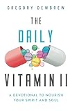  The Daily Vitamin II: A Devotional to Nourish Your Spirit and Soul