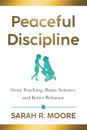 Image of Peaceful Discipline: Story Teaching, Brain Science & Better Behavior