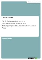 Die Teilnahmem�glichkeiten jamaikanischer Kinder an dem Bildungsprojekt 'HELP Jamaica!' in Cassava Piece 3668010501 Book Cover