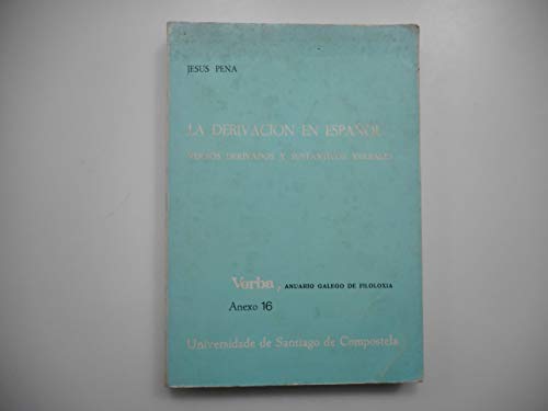 La derivación en español: Verbos derivados y sustantivos verbales (Verba : Anuario galego de fi...