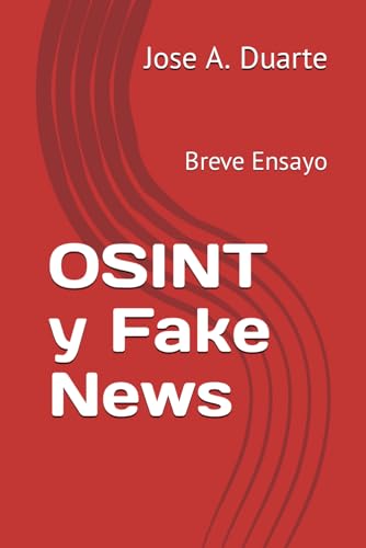 OSINT y Fake News: Breve Ensayo (Spanish Edition)