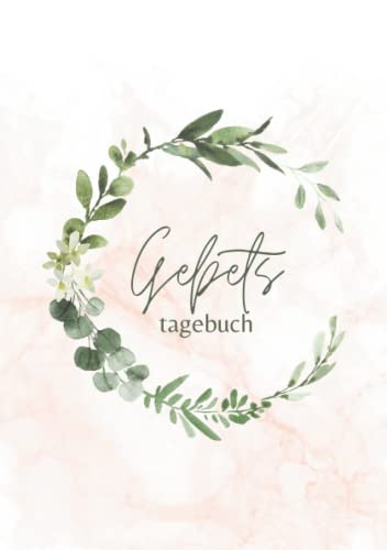 Gebetstagebuch: für Frauen & Männer zum eintragen, Tagebuch zur Bibelstudie & Gebets, Ein Notizbuch zum Niederschreiben von Bibelverse, Gebeten und Dankbarkeit. Religiöse Christliche Geschenkideen. A5