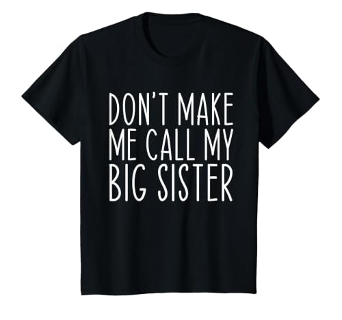 Don't Make Me Call My Big Sister Sis Funny T-Shirt, Youth, Black, Large