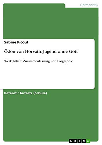 Ödön von Horvath: Jugend ohne Gott: Werk, Inhalt, Zusammenfassung und Biographie (German Edition)