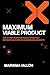MAXIMUM Viable Product: The 5 Step Investor-Ready Operating System for Startups in Emerging Markets