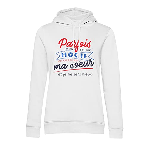 Sweat à capuche Parfois Je me Trouve Moche le cadeau humoristique parfait pour votre soeur