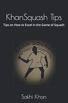 Paperback KhanSquash Tips: Tips on How to Excel in the Game of Squash Book