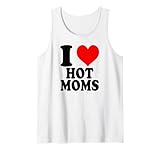 I Love Hot Moms Apparel Lover
