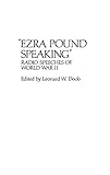 Ezra Pound Speaking: Radio Speeches of World War II (Contributions in American Studies)