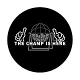 Zoom IMG-2 the champ is here funny Zoom IMG-2 the champ is here funny