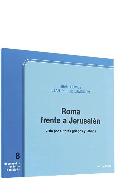 Roma frente a Jerusalén vista por autores griegos y latinos (Documentos en torno a la Biblia)