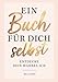 Produktbild Ein Buch für dich selbst  Entdecke dein wahres Ich: Das ultimative Ausfüllbuch mit spannenden Übungen und erstaunlichen Erkenntnissen über dich selbst