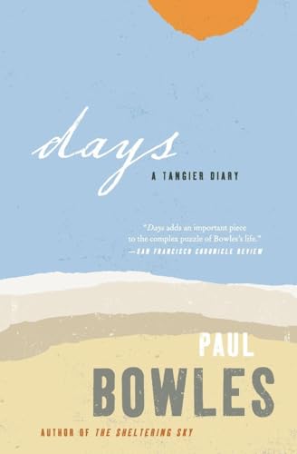 Days: A Tangier Diary – The Fascinating Journal of Paul Bowles, a Master Observer's Candid Portrait of Daily Life