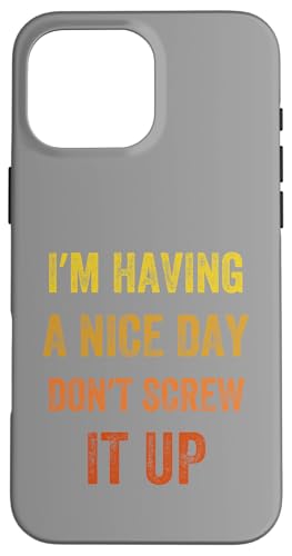 I'm Having A Nice Day Don't Screw It Up、ビンテージスタイル スマホケース iPhone 16 Pro Max 用