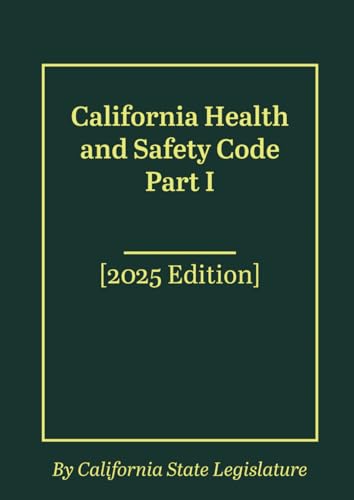 California Health and Safety Code Part I [2025 Edition]