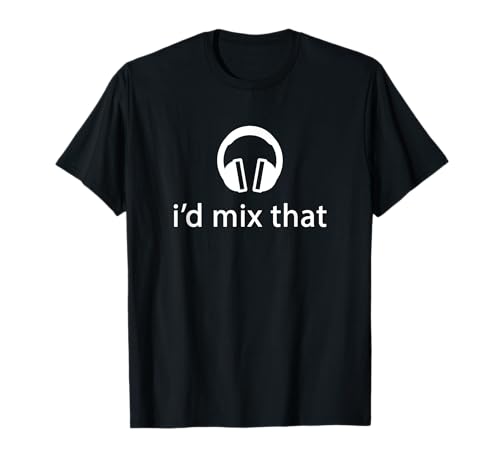 I'd Mix That Funny Disk Jockey DJ T-shirt cadeau T-Shirt