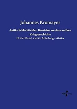 Paperback Antike Schlachtfelder: Bausteine zu einer antiken Kriegsgeschichte: Dritter Band, zweite Abteilung - Afrika [German] Book