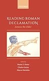 Reading Roman Declamation: Seneca the Elder