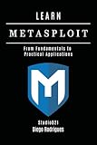 LEARN METASPLOIT: From Fundamentals to Practical Applications (KALI LINUX & Frameworks USA)