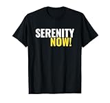 Serenity Now! T-Shirt