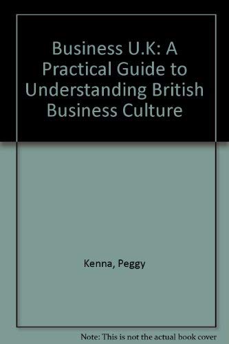 Business U.K: A Practical Guide To Understanding British Business Culture