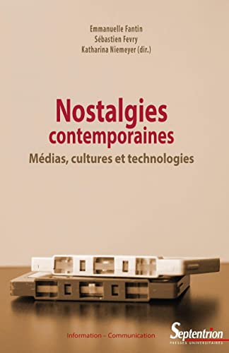Nostalgies contemporaines: Médias, cultures et technologies