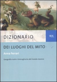 Dizionario dei luoghi del mito Dizionario dei luoghi del mito