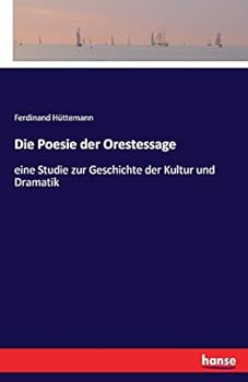 Paperback Die Poesie der Orestessage: eine Studie zur Geschichte der Kultur und Dramatik [German] Book