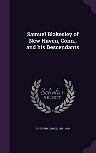 Samuel Blakesley of New Haven, Conn., and his D... 1341951219 Book Cover