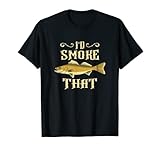 I'd Smoke That Fish Grillzitat BBQ Smoker Cook Angeln T-Shirt