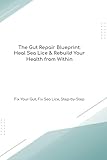 The Gut Repair Blueprint: Heal Sea Lice & Rebuild Your Health from Within Fix Your Gut, Fix Sea Lice, Step-by-Step (The Gut Healing Blueprint)
