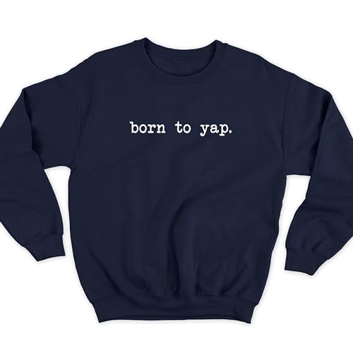 Born To Yap Sweatshirt Yapping Sweatshirt Professional Yapper Sweatshirt Funny Meme Sweatshirt Women's Men's Sweatshirt Sweater Crewneck