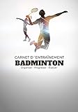 Carnet D´Entraînement Badminton: 50 fiches d´exercices à compléter pour progresser dans votre jeu - Cadeau parfait pour badiste en herbe ou confirmé