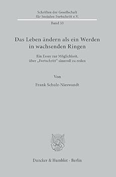 Paperback Das Leben Andern ALS Ein Werden in Wachsenden Ringen.: Ein Essay Zur Moglichkeit, Uber 'Fortschritt' Sinnvoll Zu Reden. [German] Book