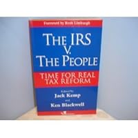 THE IRS V. THE PEOPLE: TIME FOR REAL TAX REFORM B002K7UE66 Book Cover