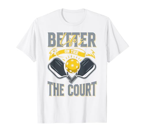 La vida es mejor en la cancha para jugadores y entrenadores de pickleball Camiseta