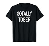 Sotally Tober (Totally Sober), Funny, Jokes, Sarcastic T-Shirt