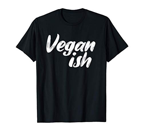 Vegan Ish Veganism Organic Based Diet Plant Lover Gift Camiseta
