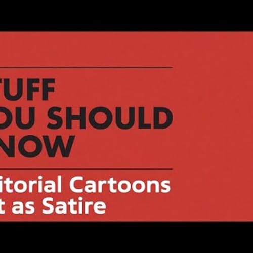Editorial Cartoons Art as Satire STUFF YOU SHOULD KNOW