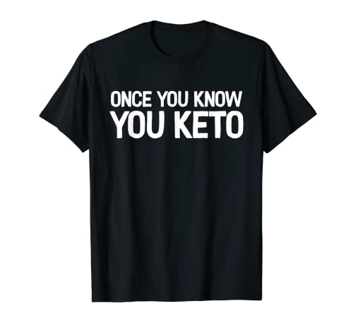Once You Know You Keto Ketogenic Diet Gift Ketones T-Shirt