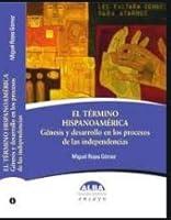 El Termino Hispanoamérica. Génesis y desarrollo en los procesos de las independencias. 9590616496 Book Cover